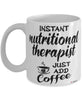 Funny Nutritional Therapist Mug Instant Nutritional Therapist Just Add Coffee Cup White