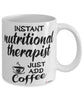 Funny Nutritional Therapist Mug Instant Nutritional Therapist Just Add Coffee Cup White