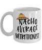 Funny Nutritionist Mug Nacho Average Nutritionist Coffee Mug 11oz White