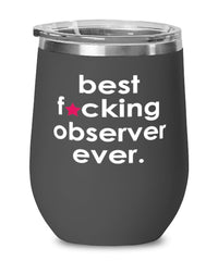 Funny Observer Wine Glass B3st F-cking Observer Ever 12oz Stainless Steel Black