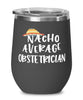 Funny Obstetrician Wine Tumbler Nacho Average Obstetrician Wine Glass Stemless 12oz Stainless Steel