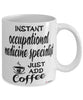 Funny Occupational Medicine Specialist Mug Instant Occupational Medicine Specialist Just Add Coffee Cup White