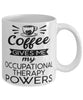 Funny Occupational Therapist Mug Coffee Gives Me My Occupational Therapy Powers Coffee Cup 11oz 15oz White