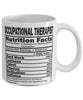 Funny Occupational Therapist Nutritional Facts Coffee Mug 11oz White