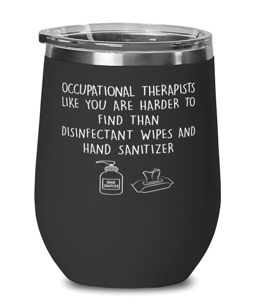 Funny Occupational Therapist Wine Glass Occupational Therapists Like You Are Harder To Find Than Stemless Wine Glass 12oz Stainless Steel