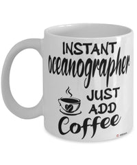 Funny Oceanographer Mug Instant Oceanographer Just Add Coffee Cup White