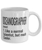 Funny Oceanographer Mug Like A Normal Scientist But Much Cooler Coffee Cup 11oz 15oz White