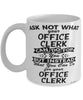 Funny Office Clerk Mug Ask Not What Your Office Clerk Can Do For You Coffee Cup 11oz 15oz White