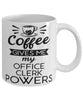 Funny Office Clerk Mug Coffee Gives Me My Office Clerk Powers Coffee Cup 11oz 15oz White