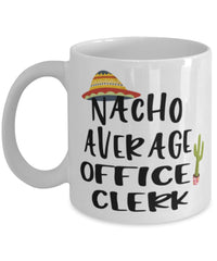 Funny Office Clerk Mug Nacho Average Office Clerk Coffee Mug 11oz White