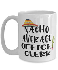 Funny Office Clerk Mug Nacho Average Office Clerk Coffee Cup 15oz White