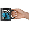 Funny Office Mug A Yawn Is A Silent Scream For Coffee 11oz Black Coffee Mugs