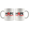 Funny Office Mug Nope Not Today 11oz White Coffee Mugs