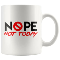 Funny Office Mug Nope Not Today 11oz White Coffee Mugs