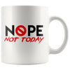 Funny Office Mug Nope Not Today 11oz White Coffee Mugs