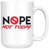 Funny Office Mug Nope Not Today 15oz White Coffee Mugs
