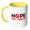 Funny Office Mug Nope Not Today White 11oz Accent Coffee Mugs