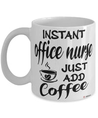 Funny Office Nurse Mug Instant Office Nurse Just Add Coffee Cup White