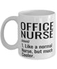 Funny Office Nurse Mug Like A Normal Nurse But Much Cooler Coffee Cup 11oz 15oz White