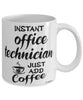 Funny Office Technician Mug Instant Office Technician Just Add Coffee Cup White