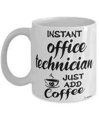 Funny Office Technician Mug Instant Office Technician Just Add Coffee Cup White