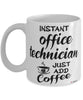 Funny Office Technician Mug Instant Office Technician Just Add Coffee Cup White