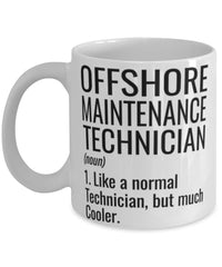 Funny Offshore Maintenance Technician Mug Like A Normal Technician But Much Cooler Coffee Cup 11oz 15oz White