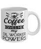 Funny Oil Worker Mug Coffee Gives Me My Oil Worker Powers Coffee Cup 11oz 15oz White