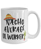 Funny Oil Worker Mug Nacho Average Oil Worker Coffee Cup 15oz White