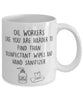 Funny Oil Worker Mug Oil Workers Like You Are Harder To Find Than Coffee Mug 11oz White