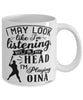 Funny Oina Mug I May Look Like I'm Listening But In My Head I'm Playing Oina Coffee Cup White