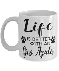 Funny Ojos Azules Cat Mug Life Is Better With A Ojos Azules Coffee Cup 11oz 15oz White