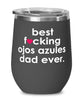 Funny Ojos Azules Cat Wine Glass B3st F-cking Ojos Azules Dad Ever 12oz Stainless Steel Black