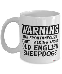 Funny Old English Sheepdog Mug Warning May Spontaneously Start Talking About Old English Sheepdogs Coffee Cup White