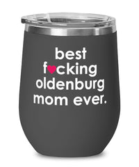 Funny Oldenburg Horse Wine Glass B3st F-cking Oldenburg Mom Ever 12oz Stainless Steel Black