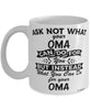 Funny Oma Mug Ask Not What Your Oma Can Do For You Coffee Cup 11oz 15oz White