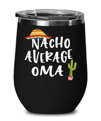 Funny Oma Wine Tumbler Gift Nacho Average Oma Wine Glass Stemless 12oz Stainless Steel