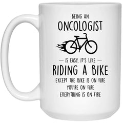Funny Oncologist Mug Gift Being An Oncologist Is Easy It's Like Riding A Bike Except Coffee Mug 15oz White 21504