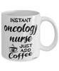 Funny Oncology Nurse Mug Instant Oncology Nurse Just Add Coffee Cup White