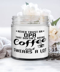 Funny Opa Candle Never Trust An Opa That Doesn't Drink Coffee and Swears A Lot 9oz Vanilla Scented Candles Soy Wax