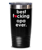 Funny Opa Tumbler B3st F-cking Opa Ever 20oz 30oz Stainless Steel