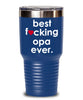 Funny Opa Tumbler B3st F-cking Opa Ever 20oz 30oz Stainless Steel