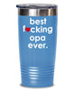 Funny Opa Tumbler B3st F-cking Opa Ever 20oz 30oz Stainless Steel