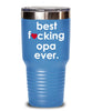 Funny Opa Tumbler B3st F-cking Opa Ever 20oz 30oz Stainless Steel