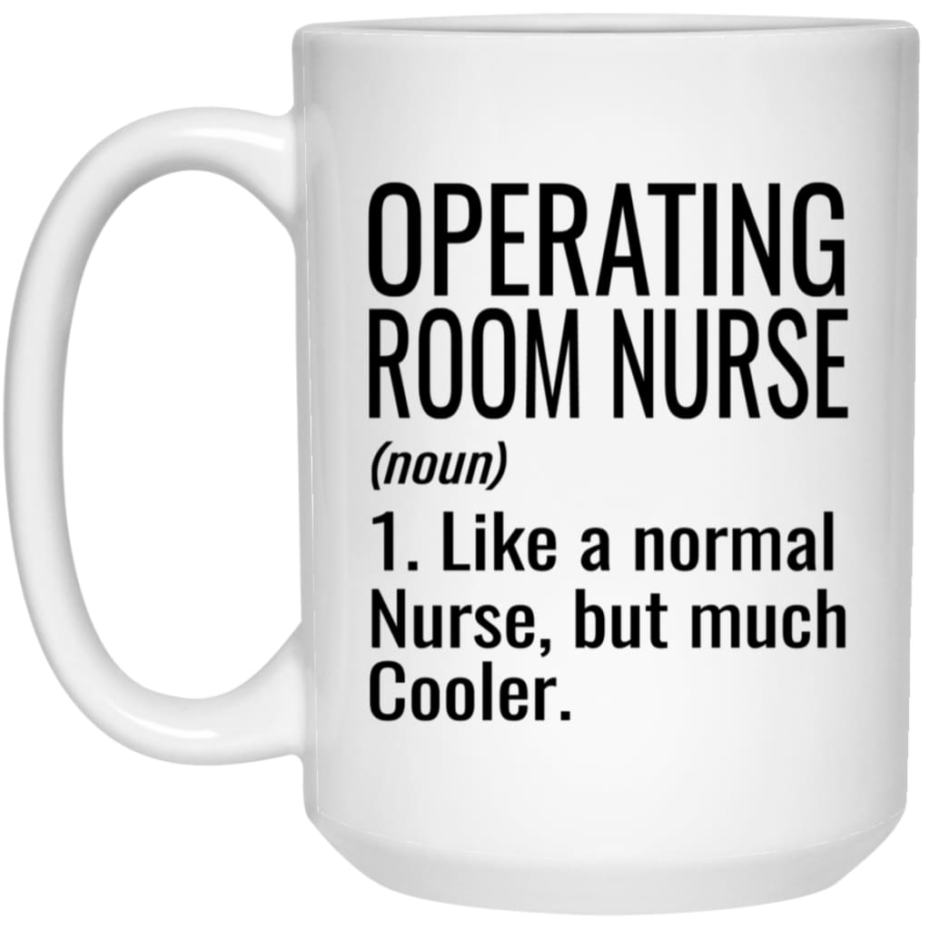 Funny Operating Room OR Nurse Mug Gift Like A Normal Nurse But Much Cooler Coffee Cup 15oz White 21504