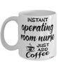 Funny Operating Room OR Nurse Mug Instant Operating Room OR Nurse Just Add Coffee Cup White