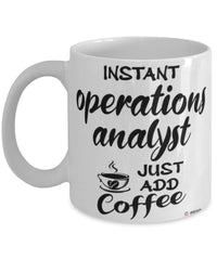 Funny Operations Analyst Mug Instant Operations Analyst Just Add Coffee Cup White