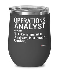 Funny Operations Analyst Wine Glass Like A Normal Analyst But Much Cooler 12oz Stainless Steel Black