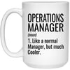 Funny Operations Manager Mug Gift Like A Normal Manager But Much Cooler Coffee Cup 15oz White 21504