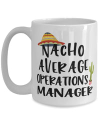 Funny Operations Manager Mug Nacho Average Operations Manager Coffee Cup 15oz White